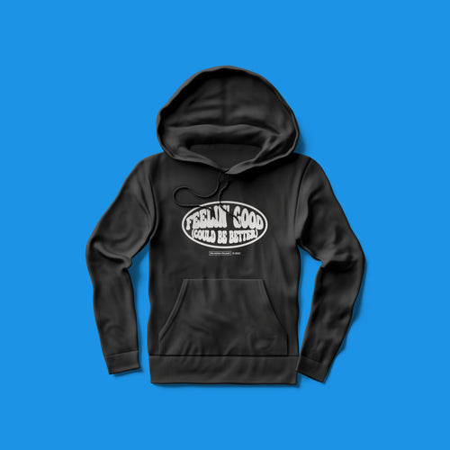 Feelin' Good (Could Be Better) Hoodie